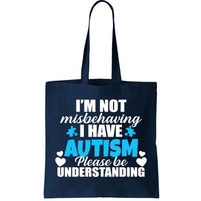 I'm Not Misbehaving I Have Autism Tote Bag