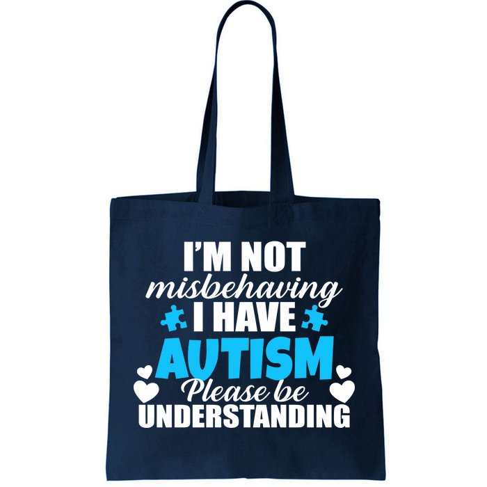 I'm Not Misbehaving I Have Autism Tote Bag