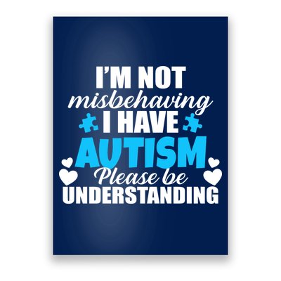 I'm Not Misbehaving I Have Autism Poster