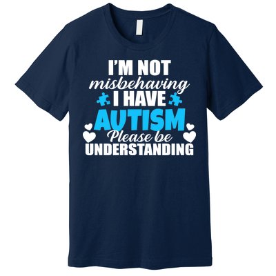 I'm Not Misbehaving I Have Autism Premium T-Shirt