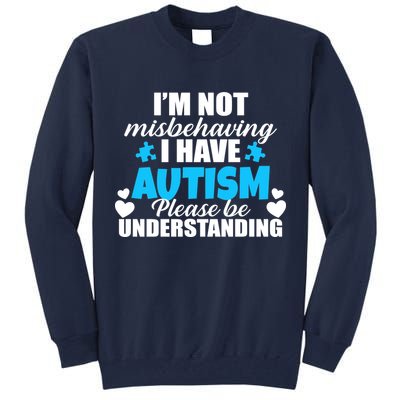 I'm Not Misbehaving I Have Autism Tall Sweatshirt