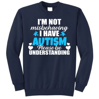 I'm Not Misbehaving I Have Autism Tall Sweatshirt