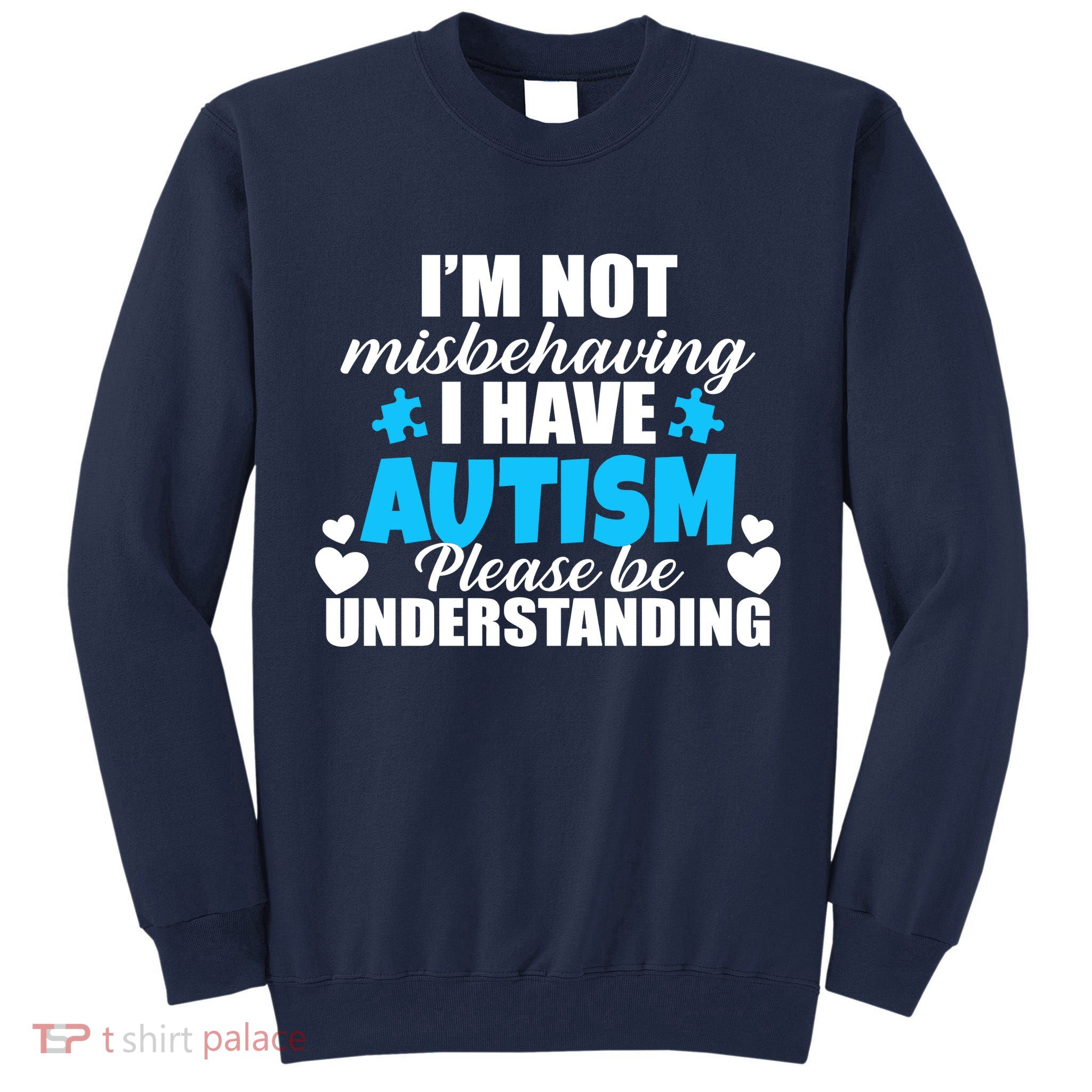 I'm Not Misbehaving I Have Autism Tall Sweatshirt
