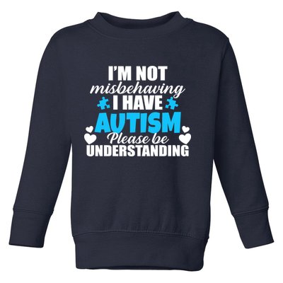 I'm Not Misbehaving I Have Autism Toddler Sweatshirt