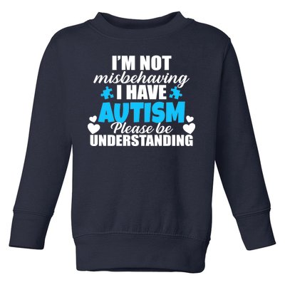 I'm Not Misbehaving I Have Autism Toddler Sweatshirt