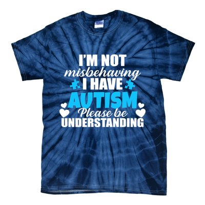 I'm Not Misbehaving I Have Autism Tie-Dye T-Shirt