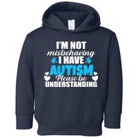 I'm Not Misbehaving I Have Autism Toddler Hoodie