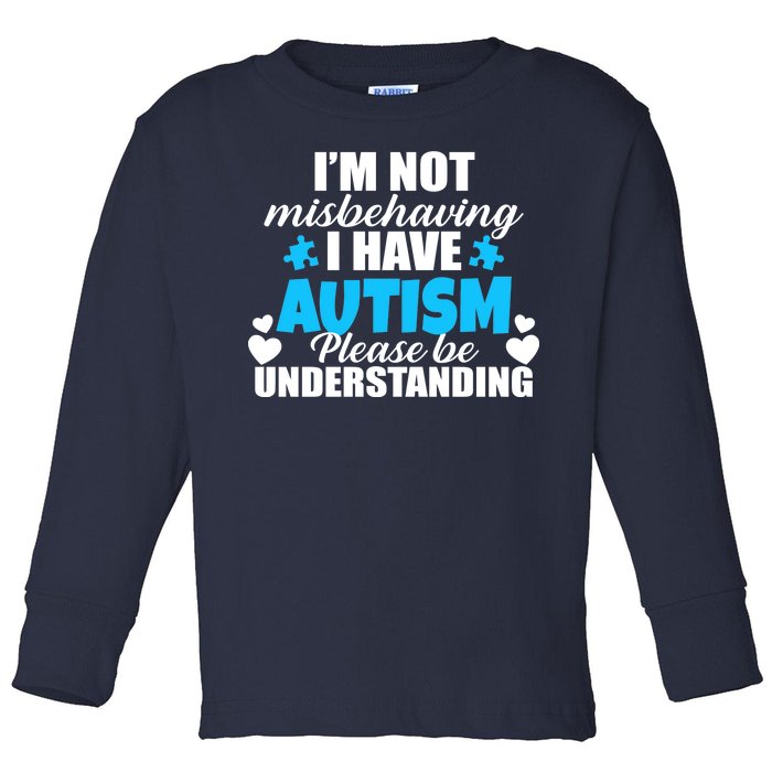 I'm Not Misbehaving I Have Autism Toddler Long Sleeve Shirt