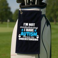 I'm Not Misbehaving I Have Autism Golf Towel