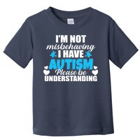 I'm Not Misbehaving I Have Autism Toddler T-Shirt