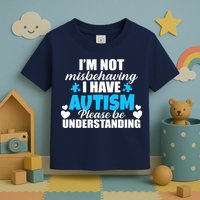 I'm Not Misbehaving I Have Autism Toddler T-Shirt