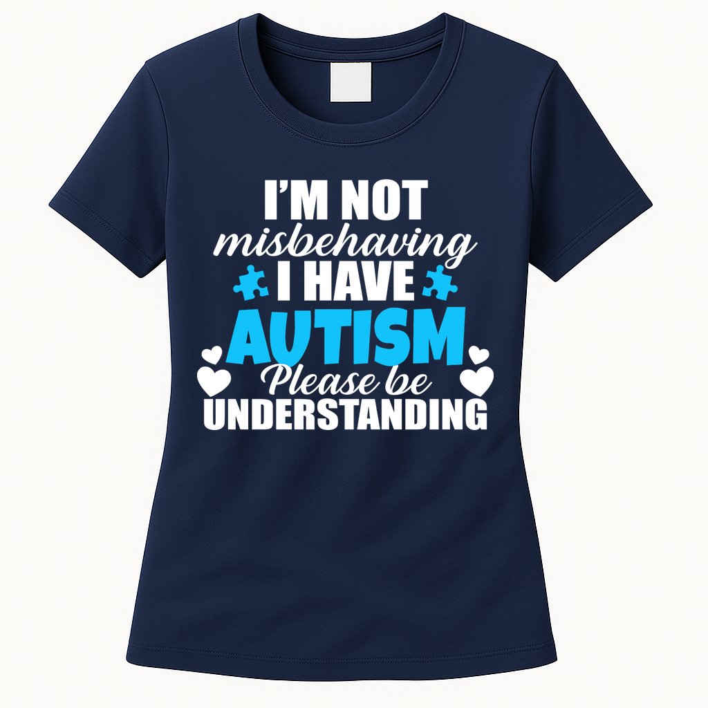 I'm Not Misbehaving I Have Autism Womens T-Shirt