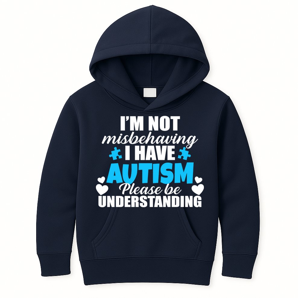 I'm Not Misbehaving I Have Autism Kids Hoodie