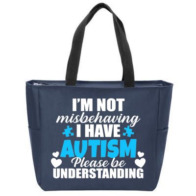 I'm Not Misbehaving I Have Autism Zip Tote Bag