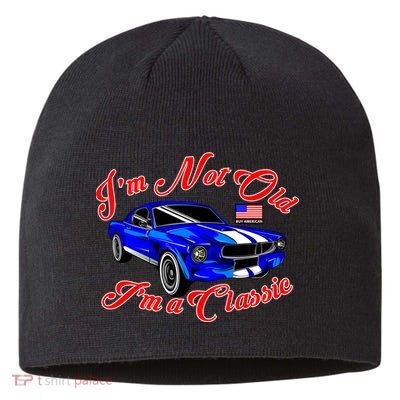 I'm Not Old I'm A Classic Buy American Sustainable Beanie