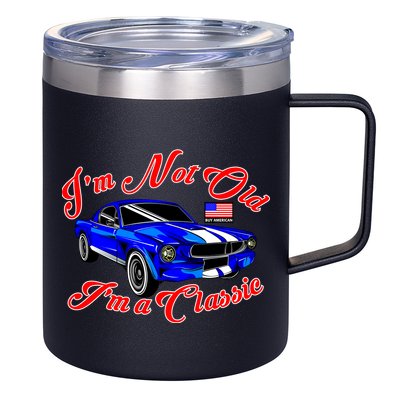 I'm Not Old I'm A Classic Buy American 12oz Stainless Steel Coffee Mug