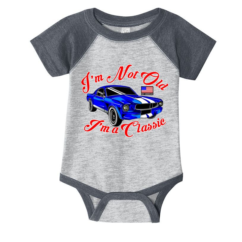 I'm Not Old I'm A Classic Buy American Infant Baby Jersey Bodysuit