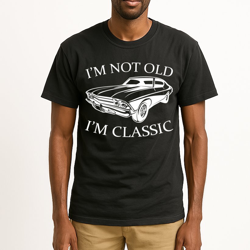 I'm Not Old I'm Classic Tall T-Shirt