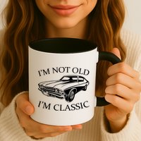 I'm Not Old I'm Classic Mug