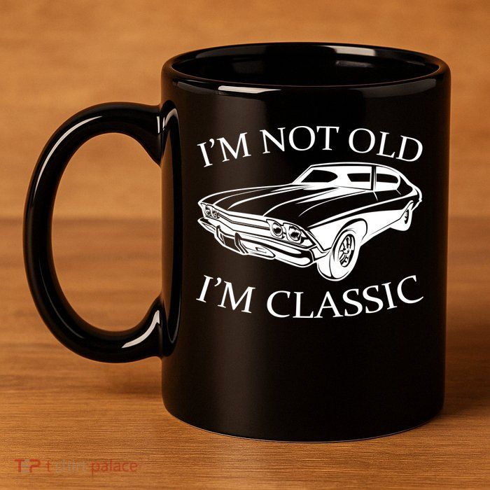 I'm Not Old I'm Classic 11oz C Handle Ceramic Mug