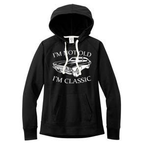 I'm Not Old I'm Classic Women's Fleece Hoodie