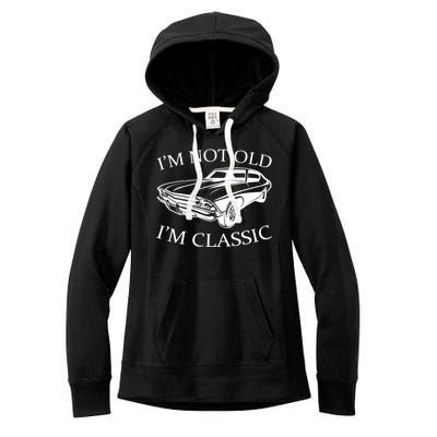 I'm Not Old I'm Classic Women's Fleece Hoodie