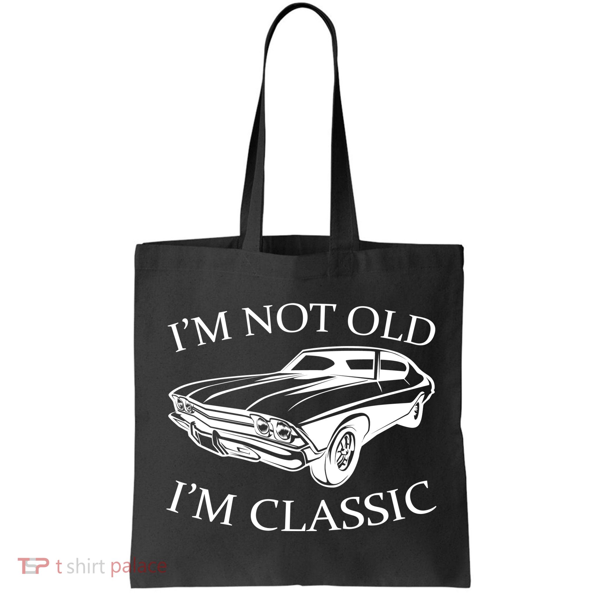 I'm Not Old I'm Classic Tote Bag