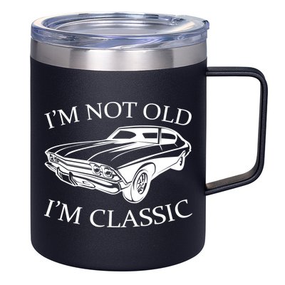 I'm Not Old I'm Classic 12oz Stainless Steel Coffee Mug