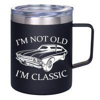 I'm Not Old I'm Classic 12oz Stainless Steel Coffee Mug