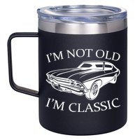 I'm Not Old I'm Classic 12oz Stainless Steel Coffee Mug