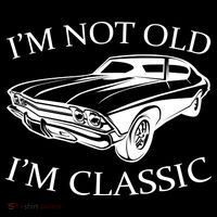 I'm Not Old I'm Classic Poster