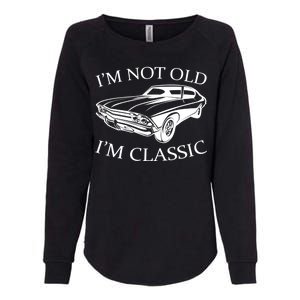 I'm Not Old I'm Classic Womens California Wash Sweatshirt