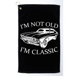 I'm Not Old I'm Classic Platinum Collection Golf Towel