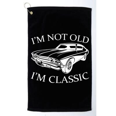 I'm Not Old I'm Classic Platinum Collection Golf Towel