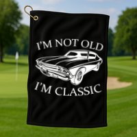 I'm Not Old I'm Classic Golf Towel