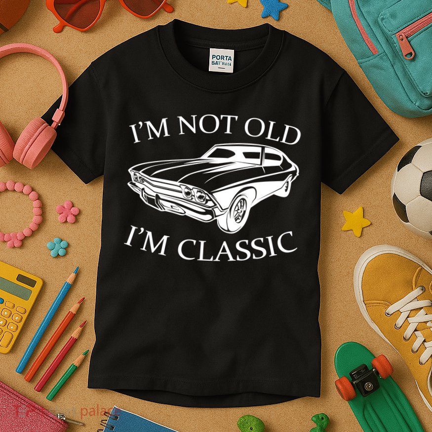 I'm Not Old I'm Classic Kids T-Shirt