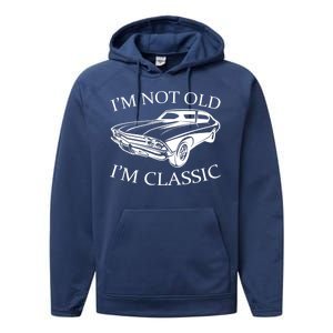 I'm Not Old I'm Classic Performance Fleece Hoodie