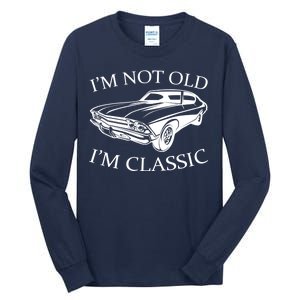 I'm Not Old I'm Classic Tall Long Sleeve T-Shirt