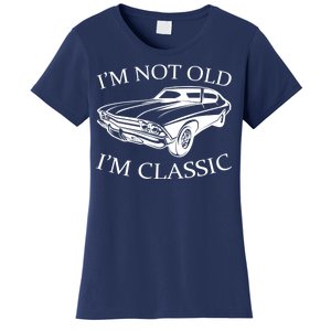 I'm Not Old I'm Classic Women's T-Shirt