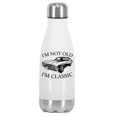 I'm Not Old I'm Classic Stainless Steel Insulated Water Bottle