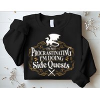 I'm Not Procrastinating I'm Doing Side Quest RPG Sweatshirt