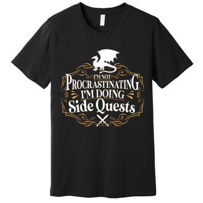 I'm Not Procrastinating I'm Doing Side Quest RPG Premium T-Shirt