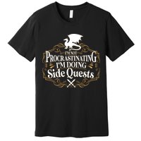 I'm Not Procrastinating I'm Doing Side Quest RPG Premium T-Shirt