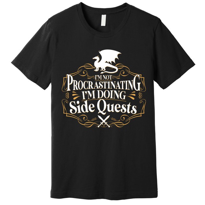 I'm Not Procrastinating I'm Doing Side Quest RPG Premium T-Shirt