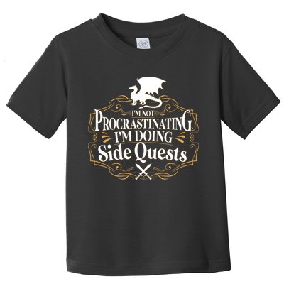 I'm Not Procrastinating I'm Doing Side Quest RPG Toddler T-Shirt