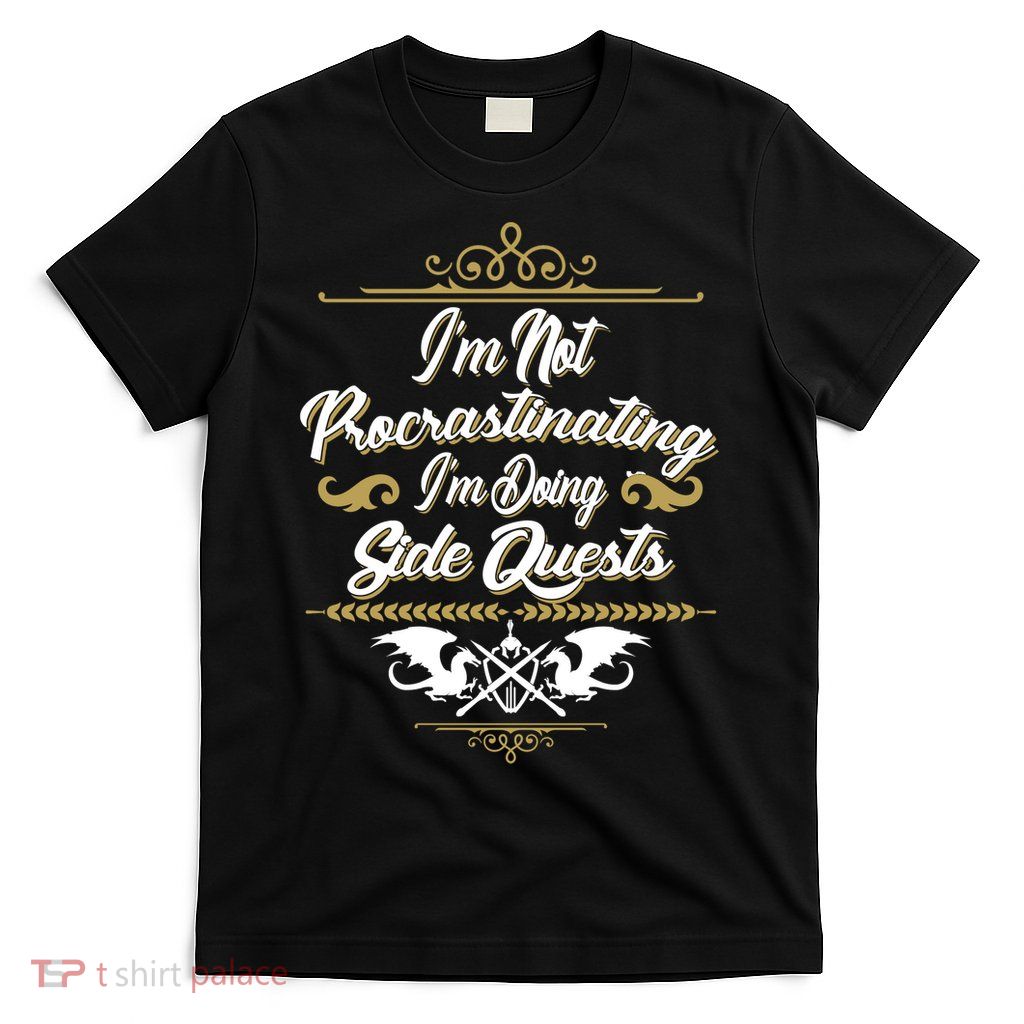 I'm Not Procrastinating I'm Doing Side Quests T-Shirt