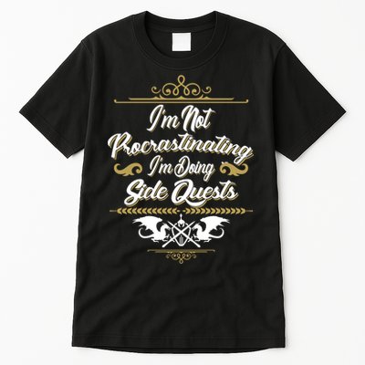 I'm Not Procrastinating I'm Doing Side Quests Tall T-Shirt