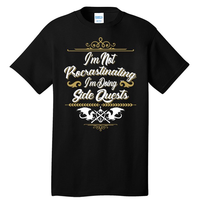 I'm Not Procrastinating I'm Doing Side Quests Tall T-Shirt