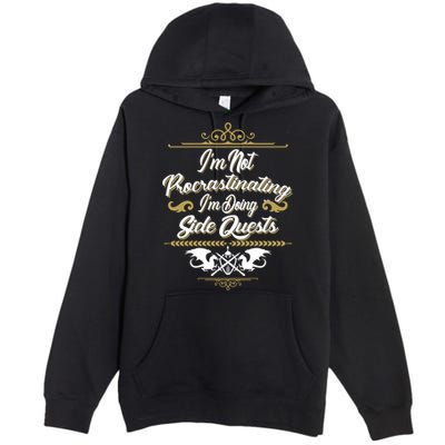 I'm Not Procrastinating I'm Doing Side Quests Premium Pullover Hoodie