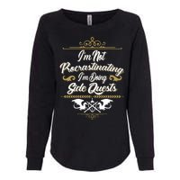 I'm Not Procrastinating I'm Doing Side Quests Womens California Wash Sweatshirt